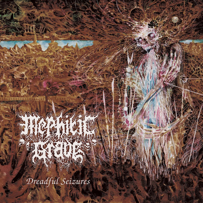 mephitic grave – dreadful seizures