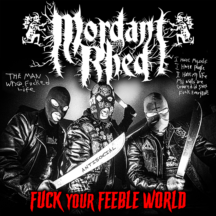 mordant rhed – fuck your feeble world [ep]